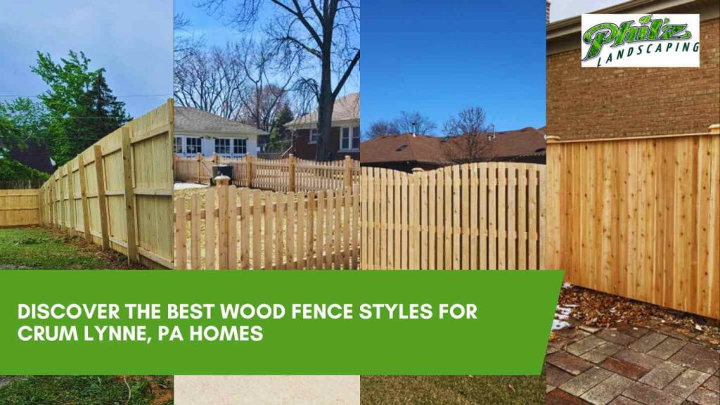 Discover the Best Wood Fence Styles for Crum Lynne, PA Homes